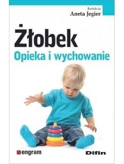 Żłobek. Opieka i wychowanie, Aneta Jegier