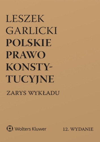 Polskie prawo konstytucyjne. Zarys wykładu w.12