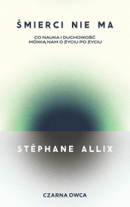 ŚMIERCI NIE MA. CO NAUKA I DUCHOWOŚĆ MÓWIĄ NAM...