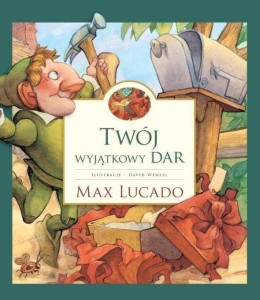 TWÓJ WYJĄTKOWY DAR - MAX LUCADO, MAX LUCADO