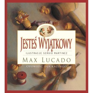 JESTEŚ WYJĄTKOWY -WERSJA KOLOROWA MAX LUCADO