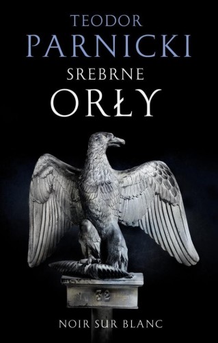 Srebrne orły, Teodor Parnicki