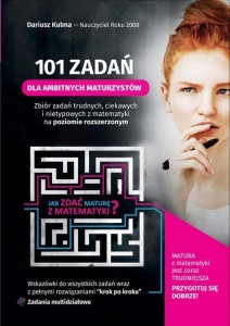 101 ZADAŃ DLA AMBITNYCH MATURZYSTÓW - MATEMATYKA