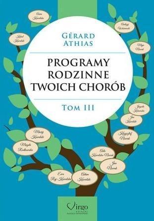 Programy rodzinne twoich chorób T.3, Gerard Athias