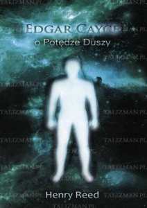 EDGAR CAYCE O POTĘDZE DUSZY