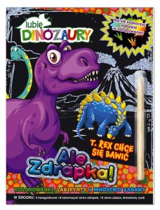 LUBIĘ DINOZAURY. ALE ZDRAPKA! T REX CHCE SIĘ BAWIĆ