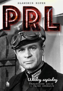 WIELCY SZPIEDZY PRL, SŁAWOMIR KOPER