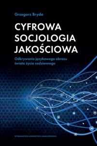 CYFROWA SOCJOLOGIA JAKOŚCIOWA, GRZEGORZ BRYDA