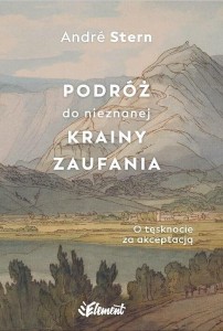 PODRÓŻ DO NIEZNANEJ KRAINY ZAUFANIA, ANDRE STERN