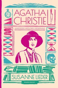 AGATHA CHRISTIE. NARODZINY KRÓLOWEJ KRYMINAŁU