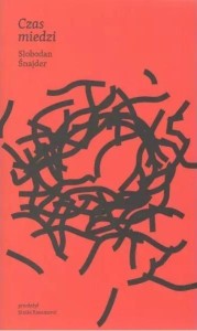 CZAS MIEDZI, SLOBODAN SNAJDER