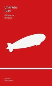 CHARKÓW 1938, OŁEKSANDR IRWANEĆ
