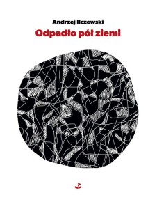 ODPADŁO PÓŁ ZIEMI, ANDRZEJ ILCZEWSKI