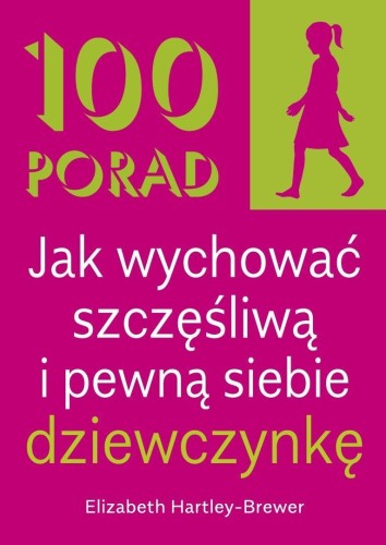 100 Porad jak wychować szczęśliwą i pewną.. w.2