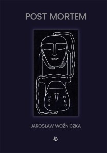 POST MORTEM, JAROSŁAW WOŹNICZKA