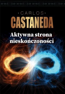AKTYWNA STRONA NIESKOŃCZONOŚCI, CARLOS CASTANEDA
