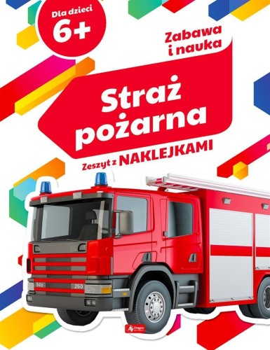 Zabawa i nauka. Straż pożarna, Iwona Baturo