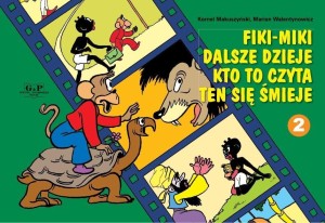 FIKI-MIKI DALSZE DZIEJE KTO TO CZYTA TEN SIĘ...