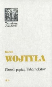 FILOZOF I PAPIEŻ WYBÓR TEKSTÓW - KAROL WOJTYŁA