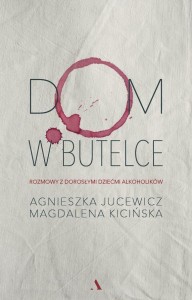 DOM W BUTELCE. ROZMOWY Z DOROSŁYMI DZIEĆMI...