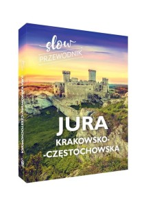 SLOW PRZEWODNIK. JURA KRAKOWSKA-CZĘSTOCHOWSKA