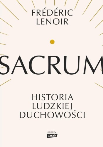 Sacrum. Historia ludzkiej duchowości