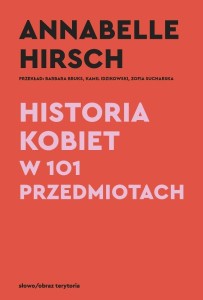 HISTORIA KOBIET W 101 PRZEDMIOTACH