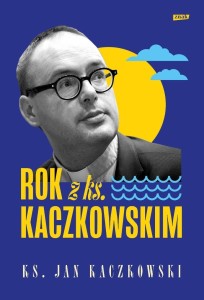 ROK Z KS. KACZKOWSKIM, JAN KACZKOWSKI