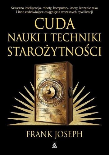 Cuda nauki i techniki starożytności, Frank Joseph