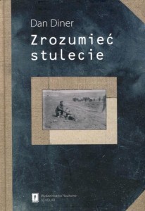 ZROZUMIEĆ STULECIE, DAN DINER