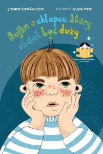 BAJKA O CHŁOPCU, KTÓRY CHCIAŁ BYĆ DUŻY