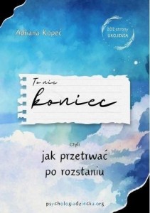 TO NIE KONIEC, CZYLI JAK PRZETRWAĆ PO ROZTANIU