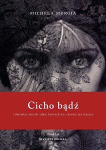 CICHO BĄDŹ. I DZIEWIĘĆ INNYCH ZDAŃ, KTÓRYCH NIE...