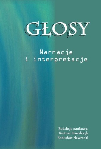 Głosy. Narracje i interpretacje, praca zbiorowa