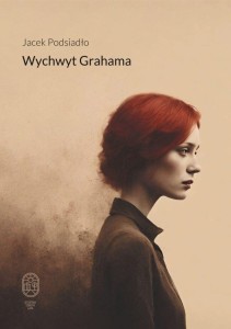 WYCHWYT GRAHAMA, JACEK PODSIADŁO