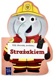 GDY DOROSNĘ, ZOSTANĘ STRAŻAKIEM, PRACA ZBIOROWA