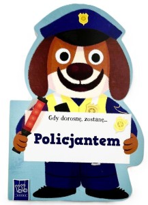 GDY DOROSNĘ, ZOSTANĘ POLICJANTEM, PRACA ZBIOROWA