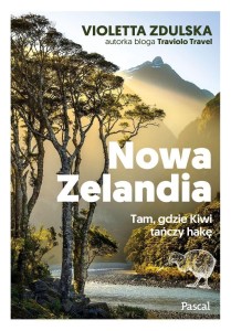 NOWA ZELANDIA. TAM, GDZIE KIWI TAŃCZY HAKĘ