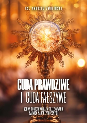 Cuda prawdziwe i cuda fałszywe, Andrzej Zwoliński