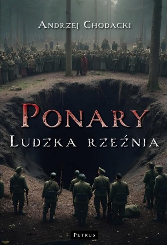Ponary - ludzka rzeźnia, Andrzej Chodacki