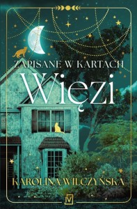 ZAPISANE W KARTACH. WIĘZI, KAROLINA WILCZYŃSKA