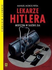 LEKARZE HITLERA. MEDYCYNA W SŁUŻBIE ZŁA