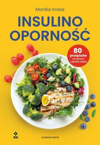 Insulinooporność 80 przepisów na pyszne i zdrowe..