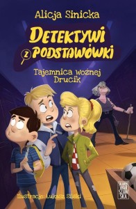 DETEKTYWI Z PODSTAWÓWKI. TAJEMNICA WOŹNEJ DRUCIK