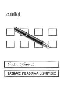 ZAZNACZ WŁAŚCIWĄ ODPOWIEDŹ, PIOTR CHMIEL