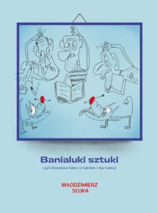 BANIALUKI SZTUKI, CZYLI LITERATURA FAKTU...