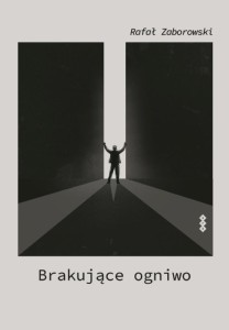 BRAKUJĄCE OGNIWO, RAFAŁ ZABOROWSKI
