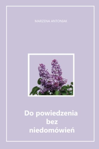 Do powiedzenia bez niedomówień, Marzena Antoniak