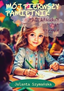 MÓJ PIERWSZY PAMIĘTNIK CZ.1 ZACZAROWANY ŚWIAT...