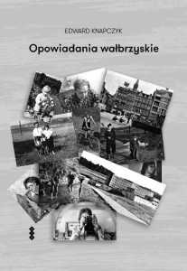 OPOWIADANIA WAŁBRZYSKIE, EDWARD KNAPCZYK